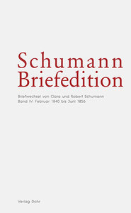 Briefwechsel von Clara und Robert Schumann, Band 4: Februar 1840 bis Juli 1856