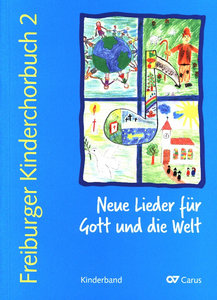 Freiburger Kinderchorbuch 2: Neue Lieder für Gott und die Welt