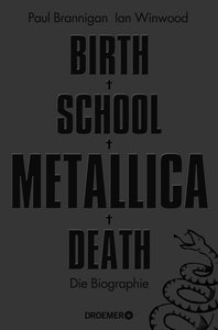 Birth School Metallica Death - Die Biographie