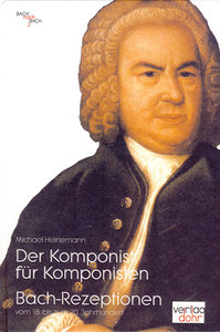 Der Komponist für Komponisten (Bach-Rezeption)