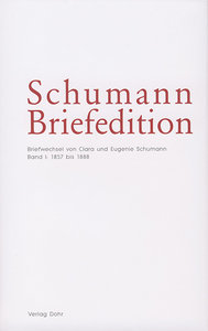 Briefwechsel von Clara Schumann mit Eugenie Schumann Band 1: 1857 bis 1888