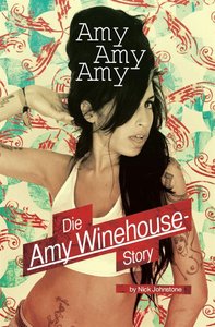 Amy Amy Amy - Die Amy Winehouse-Story