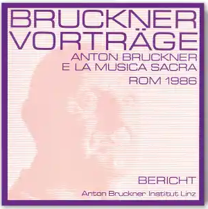 [MWV-MV402] Bruckner - Vorträge Rom 1986 (Anton Bruckner e la musica sacra)
