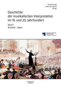 [319721] Geschichte der musikalischen Interpretation im 19. und 20. Jahrhundert Band 1