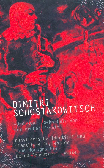 "Und Kunst geknebelt von der groben Macht" - Dimitri Schostakowitsch