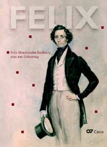 FELIX - Felix Mendelssohn Bartholdy zum 200. Geburtstag