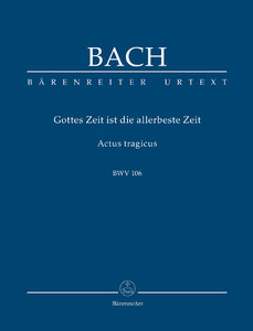 Gottes Zeit ist die allerbeste Zeit - Actus tragicus, BWV 106