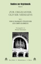 Zur Orgelmusik Olivier Messiaens Teil 1: Von Le banquet celestes bis Les corps glorieux