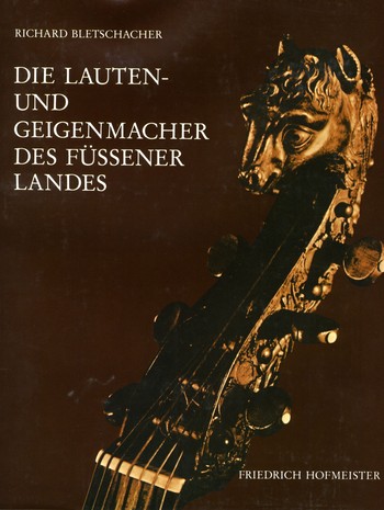 Die Lauten- und Geigenmacher des Füssener Landes