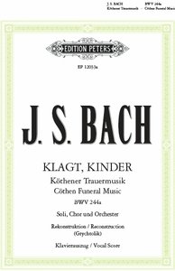 Klagt, Kinder - Köthener Trauermusik, BWV 244a