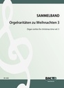 Orgelraritäten zu Weihnachten Band 3