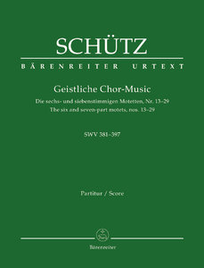 Geistliche Chor-Music - Die sechs- und siebenstimmigen Motetten (Nr. 13-29, SWV 381-397)