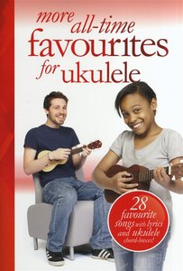 More All-Time Favoutites for Ukulele