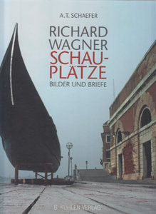 Richard Wagner - Schauplätze - Bilder und Briefe
