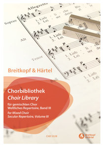 Chorbibliothek für Gemischten Chor: Weltliches Repertoire Band 3