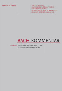 Bach-Kommentar Band 3: Passionen, Messen, Motetten, Fest- und Kasualkantaten