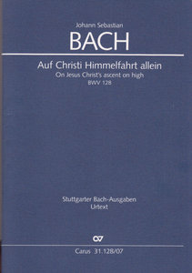 Auf Christi Himmelfahrt allein, BWV 128