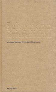 Briefwechsel Robert und Clara Schumann mit Leipziger Verlegern IV Probst, Kistner, u.a.