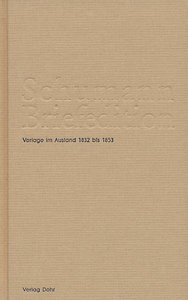 Briefwechsel Robert und Clara Schumann mit Verlagen im Ausland 1832 bis 1853