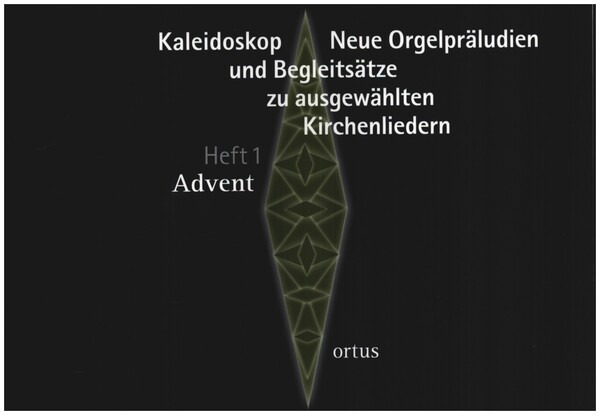 Kaleidoskop - Neue Orgelpräludien und Begleitsätze zu ausgewählten Kirchenliedern Heft 1: Advent