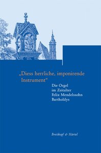 Die Orgel - "Diess herrliche, imponierende Instrument"