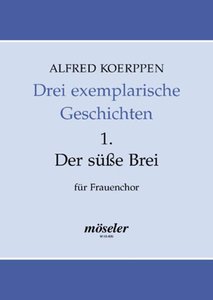 Drei exemplarische Geschichten Nr. 1: Der süße Brei