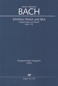 Erhöhtes Fleisch und Blut, BWV 173