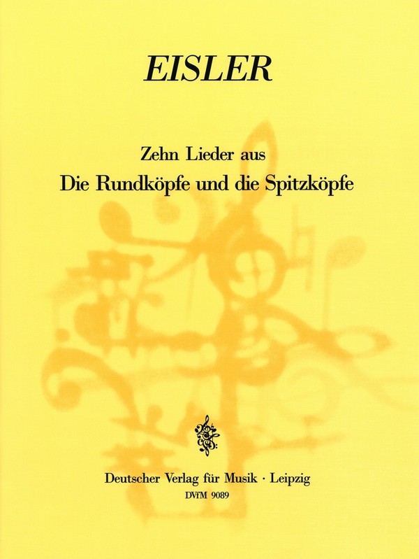 Zehn Lieder aus der Bühnenmusik ''Die Rundköpfe und die Spitzköpfe'' nach Texten von Bertold Brecht