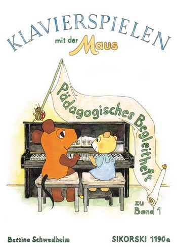 Klavierspielen mit der Maus Pädagogisches Begleitheft zu Band 1