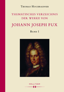 Thematisches Verzeichnis der Werke von Johann Joseph Fux Band I