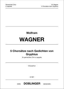 5 Chorsätze nach Gedichten von Gryphius (2011)