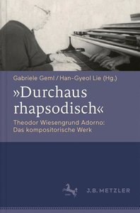 "Durchaus rhapsodisch" Theodor Wiesengrund Adorno