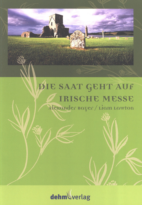 Die Saat geht auf - Irische Messe (Mass of the Celtic Saints)