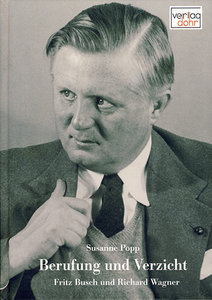 Berufung und Verzicht - Fritz Busch und Richard Wagner