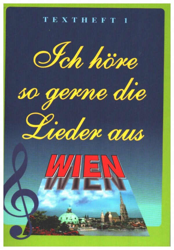 Ich höre so gerne die Lieder aus Wien Band 1 (Textheft)