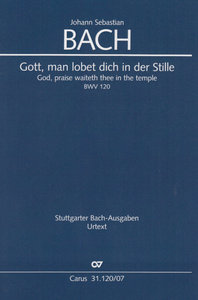 Gott man lobet dich in der Stille BWV 120