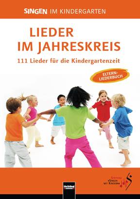 Lieder im Jahreskreis - 111 Lieder für die Kindergartenzeit