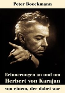 Erinnerungen an und um Herbert von Karajan