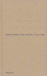 Briefwechsel Robert und Clara Schumann mit Leipziger Verlegern III Friese - Hofmeister - Peters - Siegel