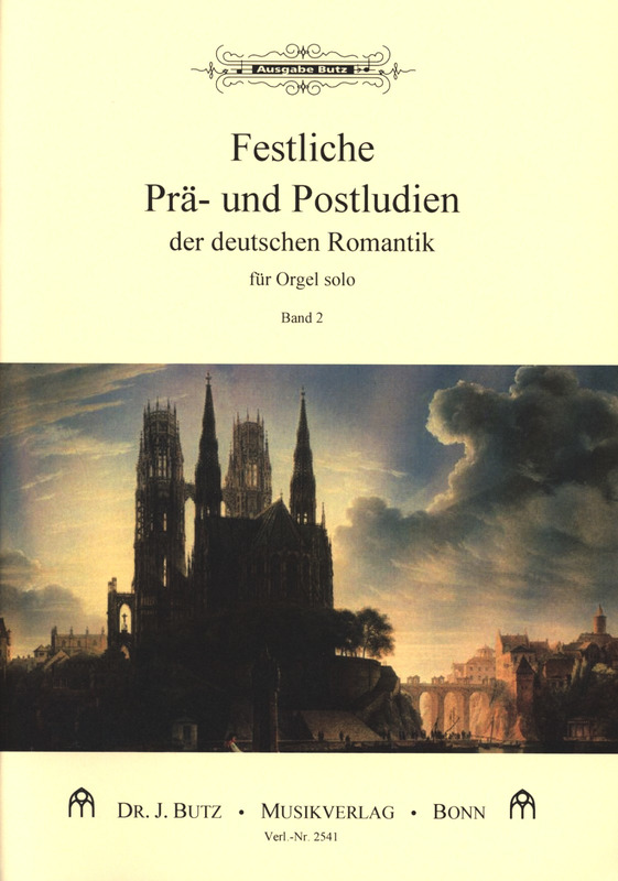Festliche Prä- und Postludien der deutschen Romantik Band 2