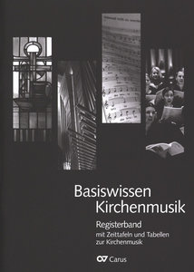 Basiswissen Kirchenmusik : Registerband mit Zeittafeln und Tabellen zur Kirchenmusik