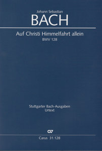 Auf Christi Himmelfahrt allein, BWV 128