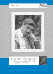 Zwischen USA und Deutschem Reich - Hermann Hans Wetzler (1870–1943)