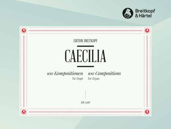 Caecilia - 100 Kompositionen für Orgel