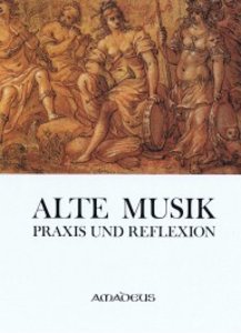 Alte Musik I - Praxis und Reflexion