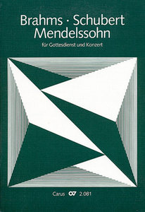 Brahms - Mendelssohn - Schubert für Gottesdienst und Konzert