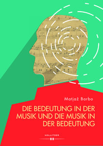 Die Bedeutung in der Musik und die Musik in der Bedeutung