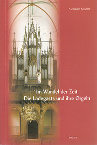 Im Wandel der Zeit - Die Ladegasts und ihre Orgeln