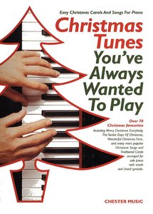 Christmas Tunes - You've Always Wanted to Play. Easy Christmas Carols And Songs For Piano