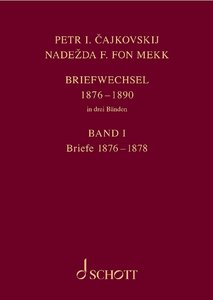 Briefwechsel mit Nadezda von Mekk (N. v. Meck) 1876 - 1878 Band 1